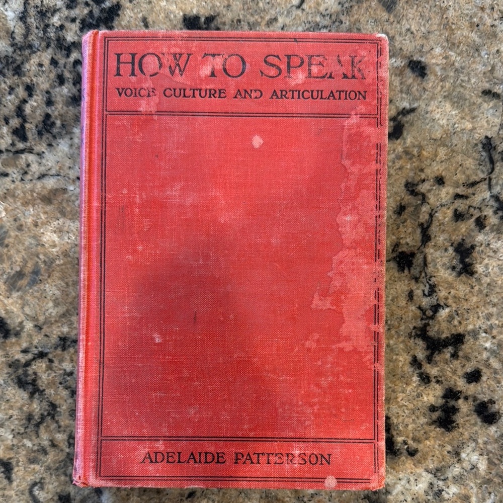 How To Speak Voice Culture and Articulation by Adelaide Patterson Copyright 1922